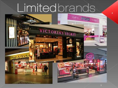 1 4. 2 2 Lingerie, personal care, beauty products, apparel and accessories More than 2,600 stores in the United States, Limited Brands employs more than.