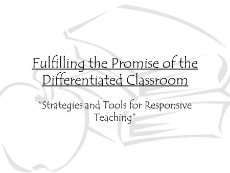 Fulfilling the Promise of the Differentiated Classroom