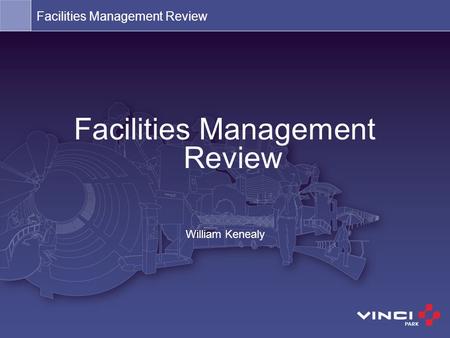 Facilities Management Review William Kenealy Facilities Management Review.