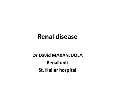 Dr David MAKANJUOLA Renal unit St. Helier hospital