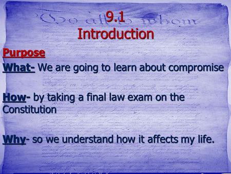 9.1 Introduction Purpose What- We are going to learn about compromise