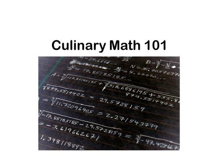 Culinary Math 101. Lets Play Put the following in order from least to most Cup Teaspoon Tablespoon Quart Pint Gallon Ounce Pinch.