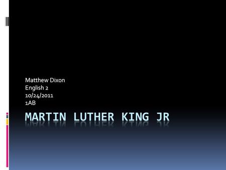 Matthew Dixon English 2 10/24/2011 1AB. Martin Luther King Jr www.nytimes.com.