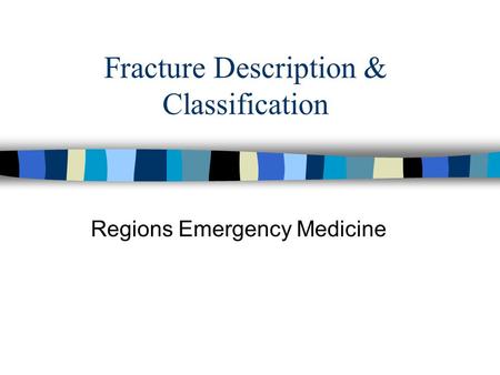 Fracture Description & Classification