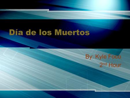 Día de los Muertos By: Kyle Foco 2 nd Hour. How It Started More than 500 years ago, when the Spanish Conquistadors landed in what is now Mexico, they.