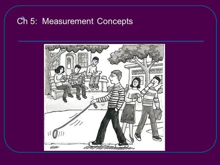 Ch 5:  Measurement Concepts