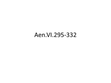 Aen.VI.295-332.