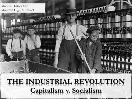 THE INDUSTRIAL REVOLUTION Capitalism v. Socialism