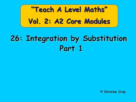 “Teach A Level Maths” Vol. 2: A2 Core Modules