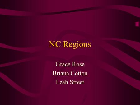 NC Regions Grace Rose Briana Cotton Leah Street. Coastal Plain Grace Rose.