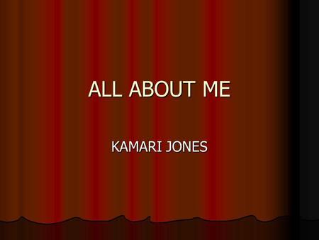 ALL ABOUT ME KAMARI JONES. THINGS I LIKE TO DO I like to play video games I like to play video games I like to swim I like to swim I also like to run.