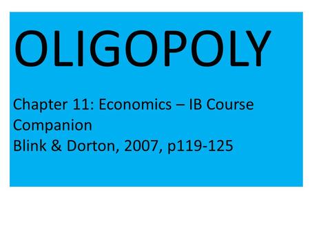 OLIGOPOLY Chapter 11: Economics – IB Course Companion