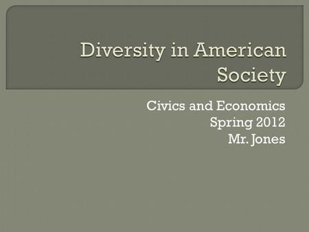 Civics and Economics Spring 2012 Mr. Jones.  Answer the following questions: 1. What is your reaction to the video? 2. Does the video look like the US.