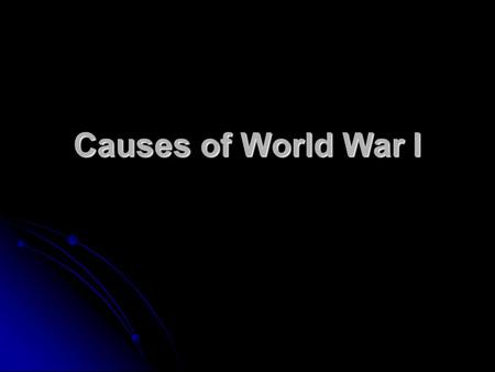 Causes of World War I.