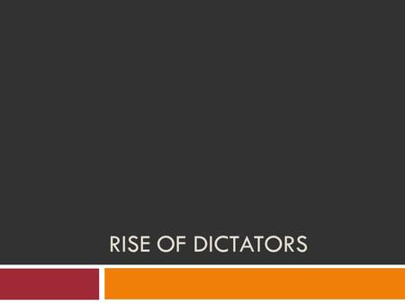 Rise of Dictators.