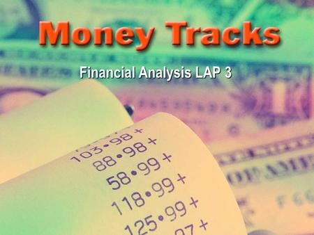 Financial Analysis LAP 3 Objectives Explain the importance of budgets. Describe the characteristics of an effective budget.