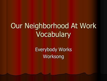 Our Neighborhood At Work Vocabulary Everybody Works Worksong.