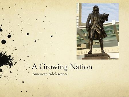 A Growing Nation American Adolescence. The Election of 1800 Thomas Jefferson V.S. John Adams Both parties tossed wild charges at one another