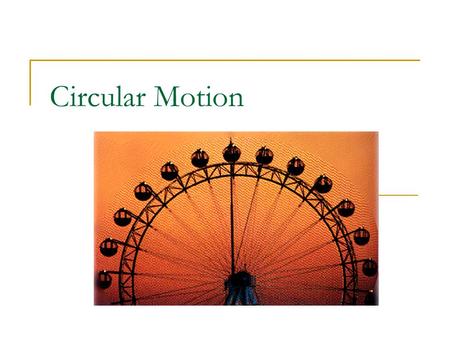 Circular Motion.