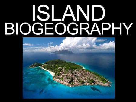 ISLAND BIOGEOGRAPHY http://www.eyesonafrica.net/african-safari-seychelles/north-island.htm.