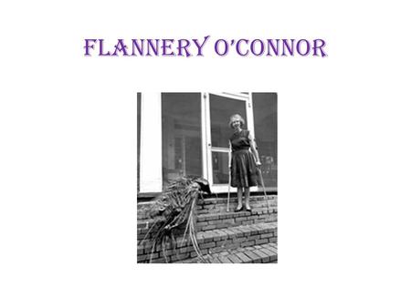 Flannery O’Connor. Brad Gooch said, One thing that [Flannery O’Connor] always does is seems to cross two wires that don’t usually belong together.