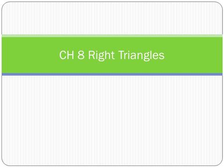 CH 8 Right Triangles. Geometric Mean of 2 #’s If you are given two numbers a and b you can find the geometric mean. a # = # b 3 x = x 27 Ex ) 3 and 27.