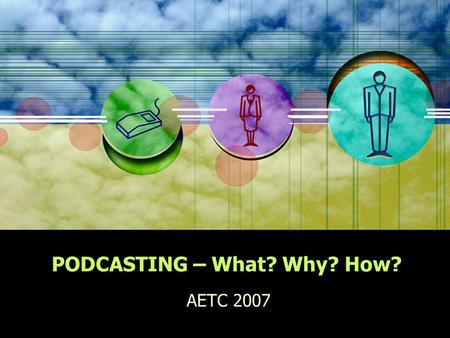 PODCASTING – What? Why? How? AETC 2007. Let us introduce ourselves: Lauren Woolley Technology Program Area Specialist Shelby County Schools Leslie Cash.