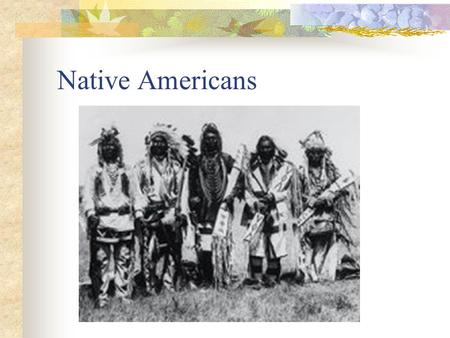 Native Americans.