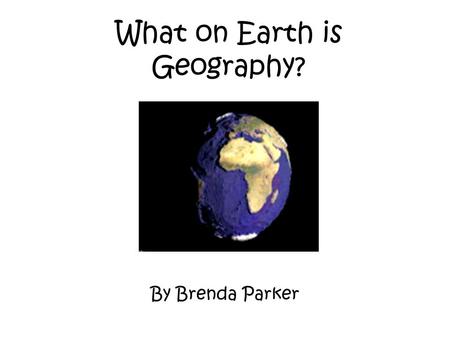 What on Earth is Geography?