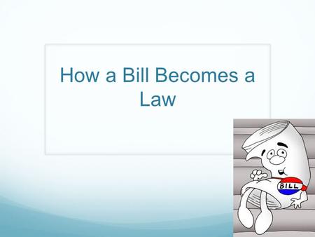 How a Bill Becomes a Law.