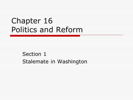 Chapter 16 Politics and Reform