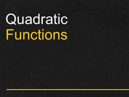 Quadratic Functions.