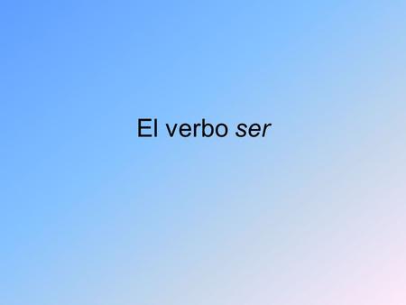 El verbo ser.