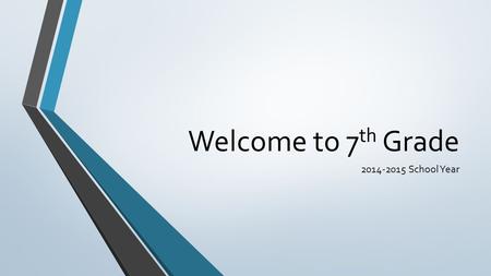 Welcome to 7 th Grade 2014-2015 School Year. Day 1 August 20, 2014.