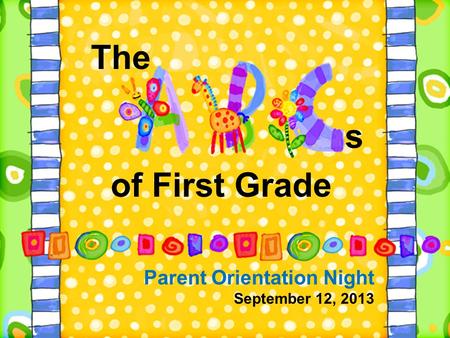 Mrs. Hudson 1st Grade Parent Orientation Night September 12, 2013