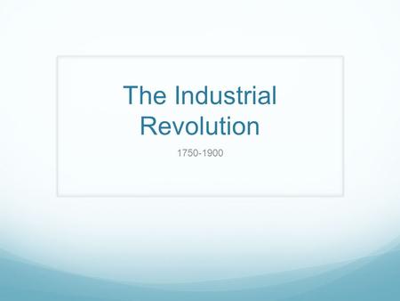 The Industrial Revolution