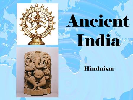 Ancient India Hinduism. Originated with the Aryans mixing cultures with the indigenous people. – This included the Harappans. – Aryans brought the polytheistic.