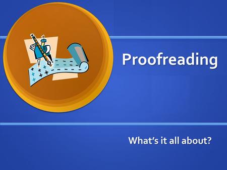 Proofreading What’s it all about?. Would you hire this firm? “Let us infest you money. We now where to put it and you probably make much more than we.