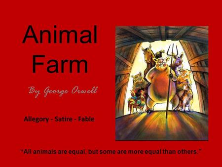 Animal Farm By George Orwell Allegory - Satire - Fable