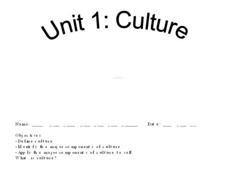 What is culture? Culture is the attitudes, beliefs, customs, traditions, art, and achievements of a society that are passed on to each generation. Highlight.