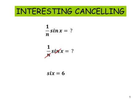 1 INTERESTING CANCELLING. 2 LIMITS OF TRIGONOMETRIC FUNCTIONS In order to understand the derivatives that the trigonometric functions will produce, we.