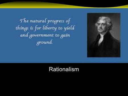 Age of Reason Rationalism.