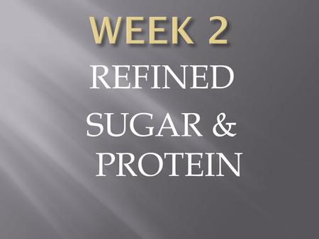 REFINED SUGAR & PROTEIN. Focus on Digestion & Elimination and Reducing TOXIC LOAD HEALTH STRESS  Know where your toxins are coming from (Plastics effect.