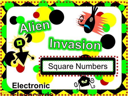 Electronic Flashcards Square Numbers ©gingerose, 2012