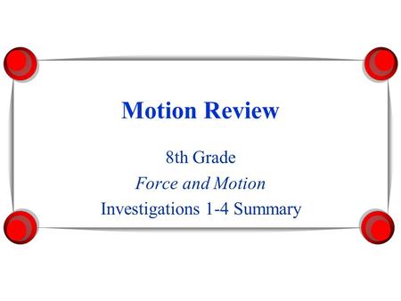 8th Grade Force and Motion Investigations 1-4 Summary