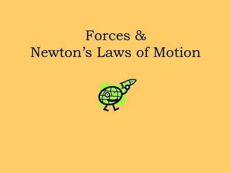 Forces & Newton’s Laws of Motion