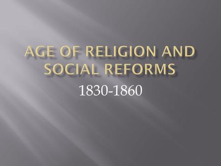 1830-1860. The 2nd Great Awakening 1. Was in the “Burned Over” District of NY, and across the entire nation. 2. A time of religious renewal in the nation.