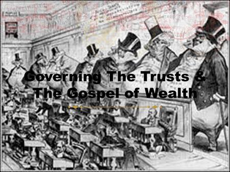 Governing The Trusts & The Gospel of Wealth