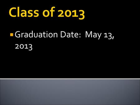  Graduation Date: May 13, 2013. SALMEN HIGH SENIOR NIGHT SENIOR YEAR !!!!!!!!!!