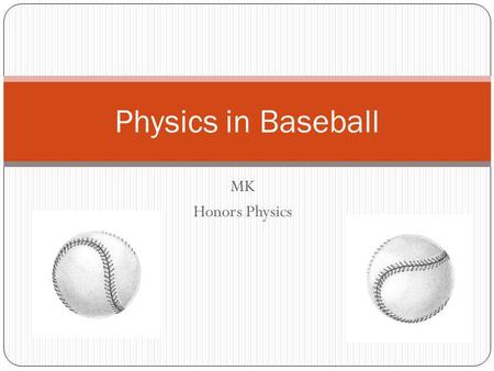 Physics in Baseball MK Honors Physics.